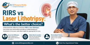 How to choose between RIRS vs Laser Lithotripsy for the treatment of Kidney stones?